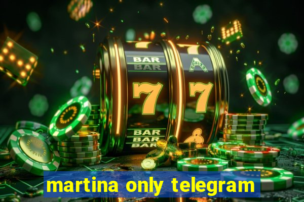 martina only telegram